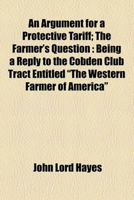 Book cover for An Argument for a Protective Tariff; The Farmer's Question