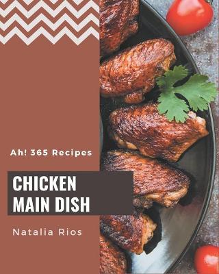 Book cover for Ah! 365 Chicken Main Dish Recipes