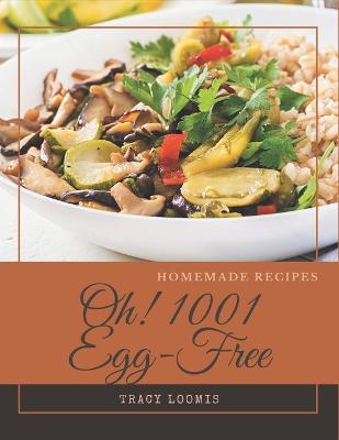 Book cover for Oh! 1001 Homemade Egg-Free Recipes