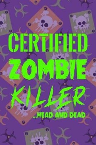 Cover of Certified Zombie Killer...Head And Dead