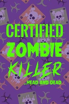 Book cover for Certified Zombie Killer...Head And Dead