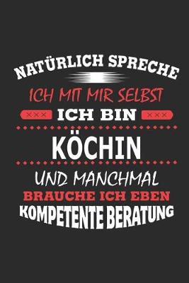 Book cover for Natürlich spreche ich mit mir selbst Ich bin Köchin und manchmal brauche ich eben kompetente Beratung