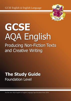 Book cover for GCSE AQA Producing Non-Fiction Texts and Creative Writing Study Guide Foundation (A*-G course)