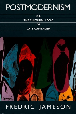 Book cover for Postmodernism, or, The Cultural Logic of Late Capitalism