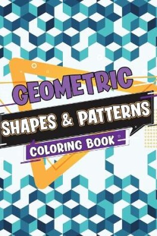 Cover of Geometric Shapes and Patterns Coloring Book