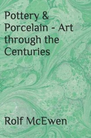 Cover of Pottery & Porcelain - Art Through the Centuries
