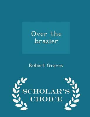 Book cover for Over the Brazier - Scholar's Choice Edition