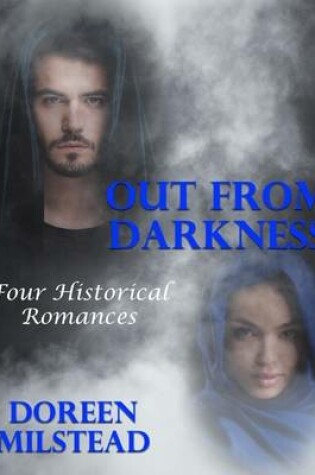 Cover of Out from Darkness: Four Historical Romances