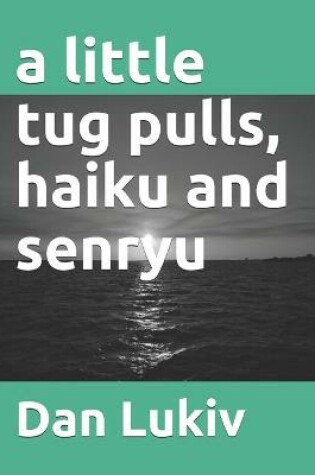 Cover of A little tug pulls, haiku and senryu