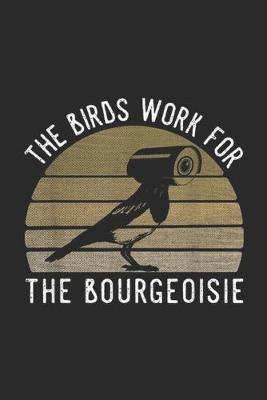 Book cover for The Birds Work For The Bourgeoisie