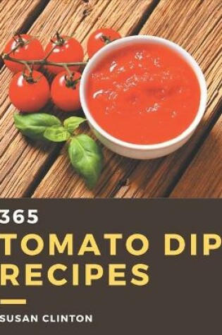 Cover of 365 Tomato Dip Recipes