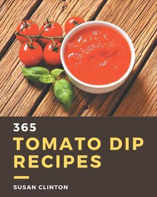 Book cover for 365 Tomato Dip Recipes