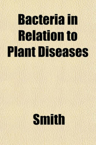 Cover of Bacteria in Relation to Plant Diseases