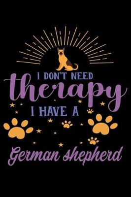 Book cover for I Dont Need Therapy I Have German Shepherd