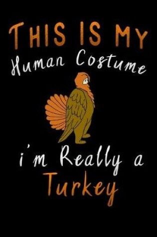 Cover of this is my human costume im really a turkey