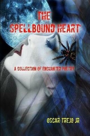 Cover of The Spellbound Heart: A Collection of Enchanted Poetry