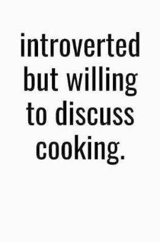 Cover of Introverted But Willing To Discuss Cooking