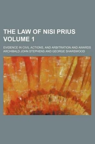 Cover of The Law of Nisi Prius Volume 1; Evidence in Civil Actions, and Arbitration and Awards