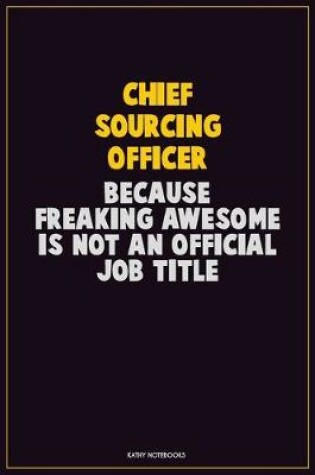 Cover of Chief sourcing officer, Because Freaking Awesome Is Not An Official Job Title