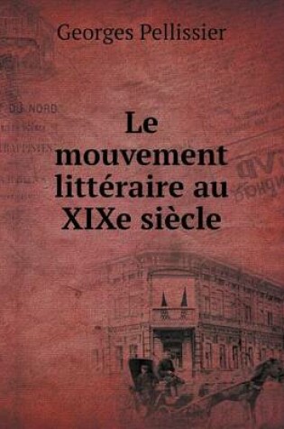 Cover of Le mouvement littéraire au XIXe siècle