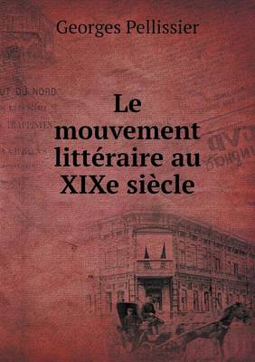 Book cover for Le mouvement littéraire au XIXe siècle