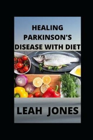 Cover of Healing Parkinson's Disease with Diet