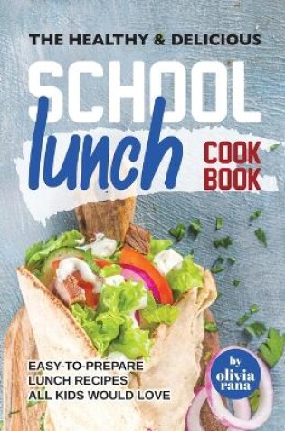 Cover of The Healthy & Delicious School Lunch Cookbook