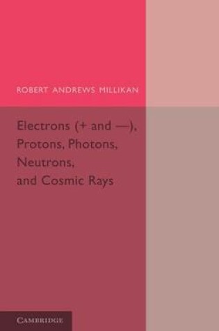 Cover of Electrons (+ and -), Protons, Photons, Neutrons, and Cosmic Rays