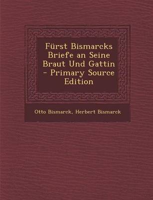 Book cover for Furst Bismarcks Briefe an Seine Braut Und Gattin