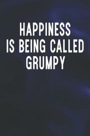 Cover of Happiness Is Being Called Grumpy