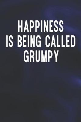 Book cover for Happiness Is Being Called Grumpy