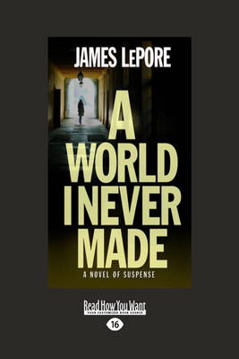 A World I Never Made by James LePore