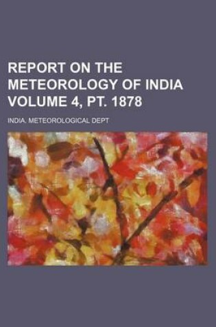 Cover of Report on the Meteorology of India Volume 4, PT. 1878