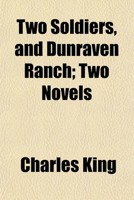 Book cover for Two Soldiers, and Dunraven Ranch; Two Novels