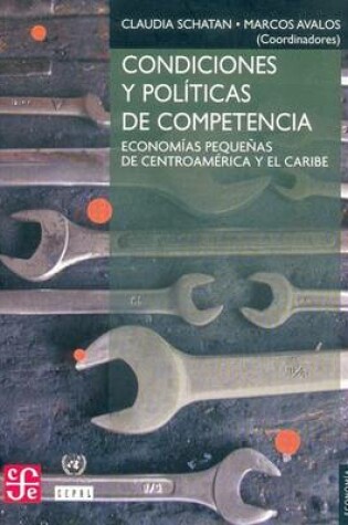 Cover of Condiciones y Politicas de Competencia. Economias Pequenas de Centroamerica y El Caribe