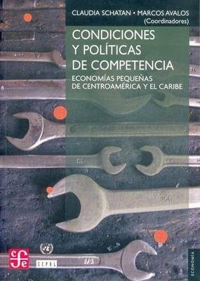 Cover of Condiciones y Politicas de Competencia. Economias Pequenas de Centroamerica y El Caribe