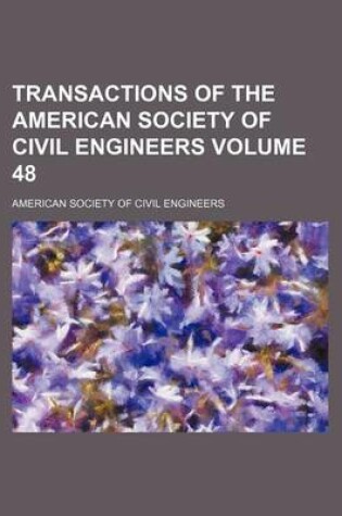 Cover of Transactions of the American Society of Civil Engineers Volume 48