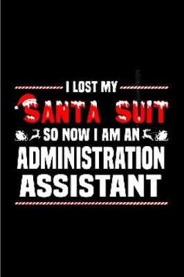 Book cover for I lost my santa suit so now i am an administrative assistant