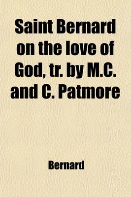 Book cover for Saint Bernard on the Love of God, Tr. by M.C. and C. Patmore