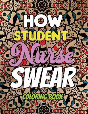 Book cover for How Student Nurse Swear - Coloring Book