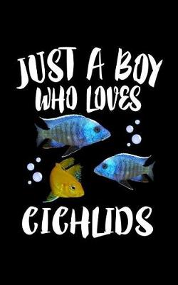 Book cover for Just A Boy Who Loves Cichlids