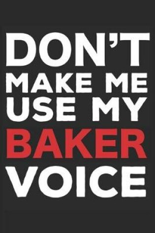 Cover of Don't Make Me Use My Baker Voice