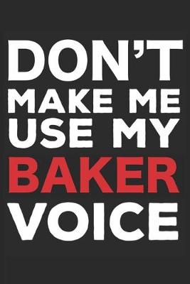 Book cover for Don't Make Me Use My Baker Voice