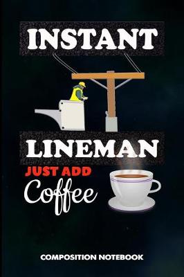 Book cover for Instant Lineman Just Add Coffee