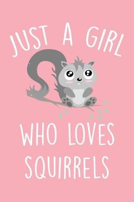 Book cover for Just A Girl Who Loves Squirrels