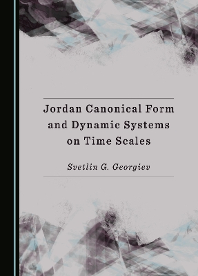 Book cover for Jordan Canonical Form and Dynamic Systems on Time Scales
