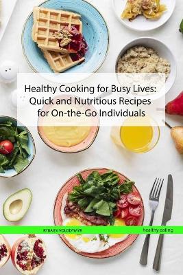 Cover of Healthy Cooking for Busy Lives