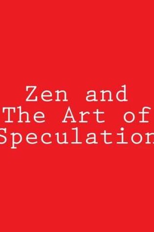 Cover of Zen and the Art of Speculation