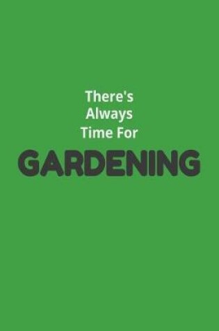 Cover of There's Always Time For Gardening