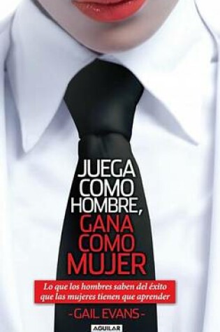 Cover of Juega Como Hombre, Gana Como Mujer